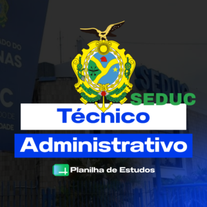 planilha de estudos assistente administrativo (seduc am)